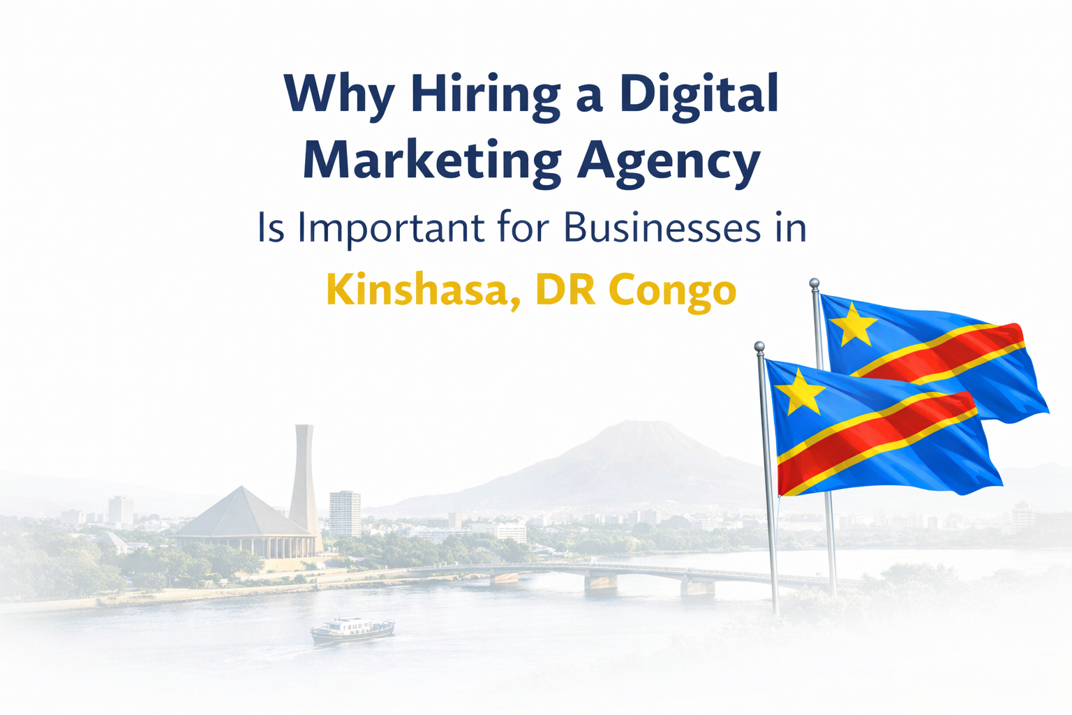 Why Hiring a Digital Marketing Agency Is Important for Businesses in Kinshasa, DR Congo